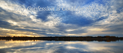 Why Confession Is Good for the Soul